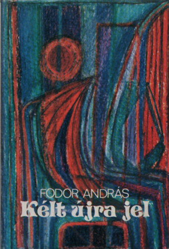 Fodor András - Kélt újra jel (dedikált)