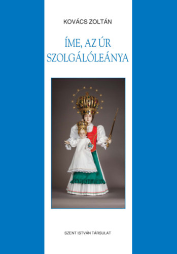 Kovács Zoltán - Íme, az Úr szolgálóleánya