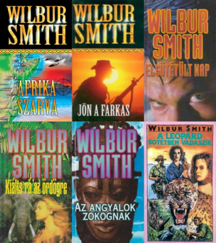 Wilbur Smith - 6 db Wilbur Smith regény: Afrika szarva + A leopárd sötétben vadászik + Az angyalok zokognak + Elsötétült nap + Jön a farkas + Kiálts rá az ördögre