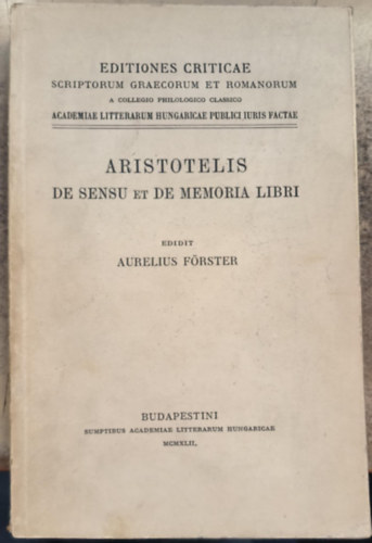 Aurelius Förster - Aristotelis de sensu et de memoria libri ("Arisztotelész könyve az érzékről és az emlékezetről" latin nyelven)