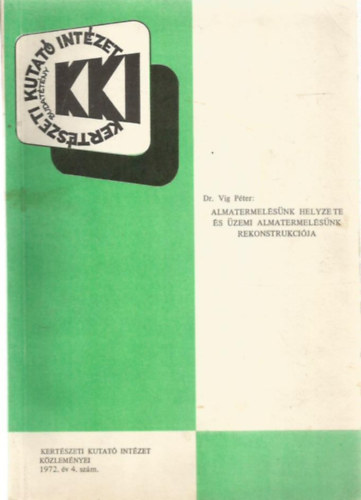 Dr. Vig Péter - Almatermelésünk helyzete és üzemi almatermelésünk rekonstrukciója