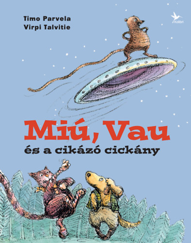 Virpi Talvitie Timo Parvela - Miú, Vau és a cikázó cickány