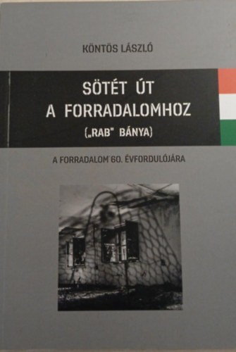 K�nt�s L�szl� - S�t�t �t a forradalomhoz ("rab" b�nya)