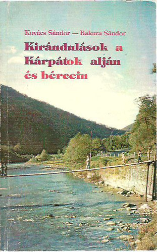 Kov�cs S�ndor-Bakura S�ndor - Kir�ndul�sok a K�rp�tok alj�n �s b�rcein