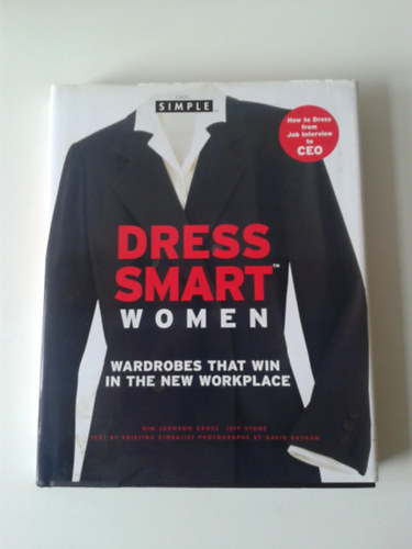 Jeff Stone Kim Johnson Gross - Dress Smart Women: Wardrobes That Win in the New Workplace
