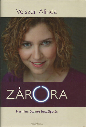Veiszer Alinda - Z�r�ra (Harminc �szinte besz�lget�s)