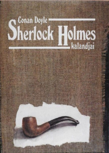 Boronkay Zsuzsa Arthur Conan Doyle (ford.), Ford.: Nikowitz Oszkár, Takácsy Gizella (ford.), Árokszállásy Zoltán (lektor) - Sherlock Holmes kalandjai (Botrány Csehországban / Az eltűnt vőlegény / A Rőt Liga / A Boscombe-völgyi rejtély / Az öt narancsmag / A ferde szájú / A kék karbunkulus / A pettyes pánt / A mérnök hüvelykujja / Az eltűnt menyasszony / A