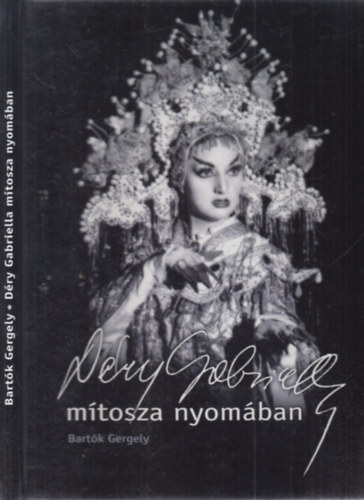 Bartók Gergely - Déry Gabriella mítosza nyomában (dedikált)- CD melléklettel