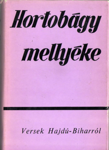 Berényi József (szerk.) - Hortobágy mellyéke-Versek Hajdú-Biharról