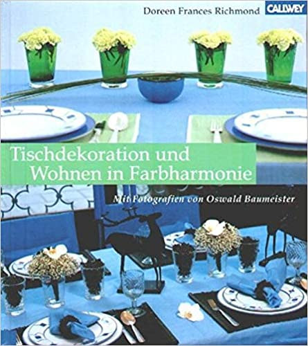Doreen Frances Richmond - Tischdekoration und Wohnen in Farbharmonie