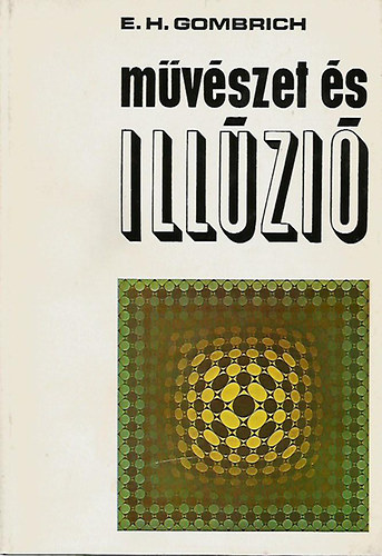 E. H. Gombrich - Mvszet s illzi - A kpi brzols pszicholgija