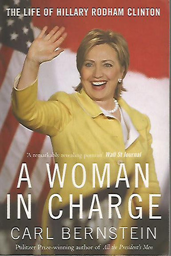Bernstein - A Woman In Charge - The Life of Hillary Clinton