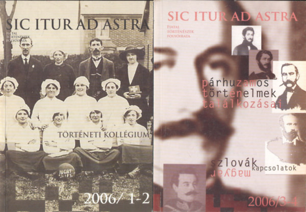 Sic itur ad astra (Fiatal t�rt�n�szek foly�irata) 2006 /1-4. (Teljes �vfolyam k�t k�tetben)