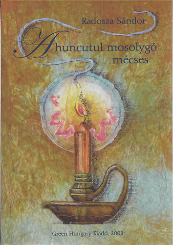 Radosza S�ndor - A huncutul mosolyg� m�cses DEDIK�LT