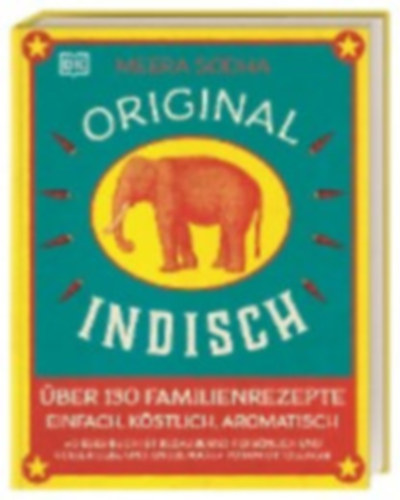 Meera Sodha - Original indisch - Über 130 Familienrezepte. Einfach, köstlich, aromatisch (Indiai konyha)