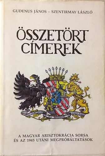 Gudenus J�nos-Szentirmay L�sz� - �sszet�rt c�merek