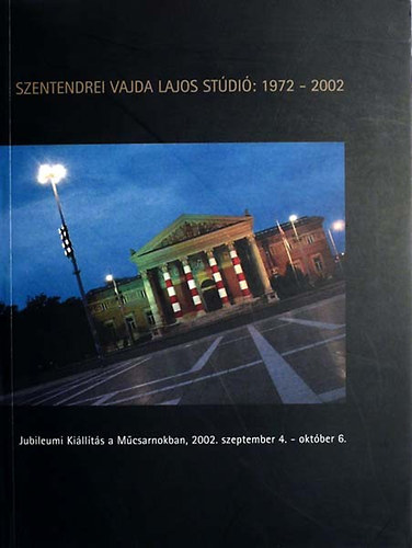 Novotny Tihamr szerk. - A szentendrei Vajda Lajos Stdi:1972-2002