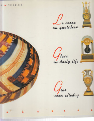 Ann Chevalier - Le verre au quotidien - Glass in daily life - Glas voor alledag