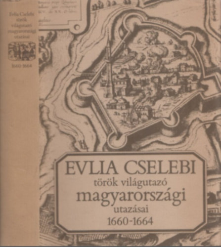 Dr. Kar�cson Imre - T�r�k t�rt�net�r�k V. (Evlia Cselebi t�r�k vil�gutaz� magyarorsz�gi utaz�sai 1660-1664)