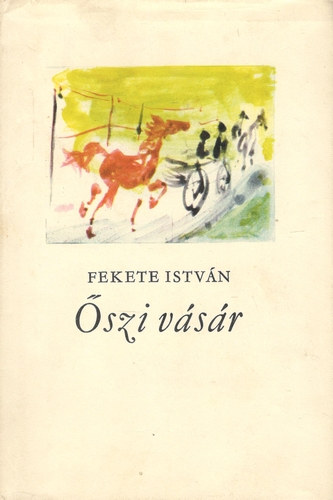 Fekete Istvn - szi vsr - Elbeszlsek