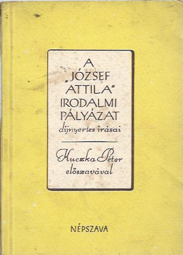 Kuczka Pter elszavval; Nagy Istvn; Kovcsi Mria; Hazain Mrjs Magda - A "Jzsef Attila" irodalmi plyzat djnyertes rsai