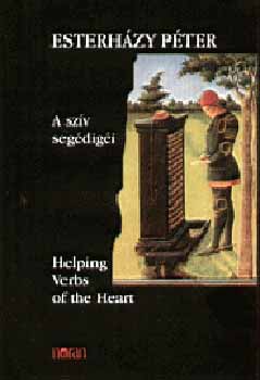 Esterhzy Pter - A szv segdigi - Helping Verbs of the Heart