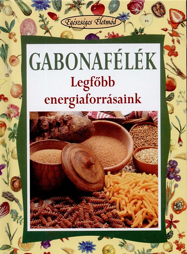 Walter Pedrotti - Gabonaflk - Legfbb energiaforrsaink