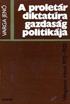 Varga Jenő - A proletár diktatúra gazdaság politikája
