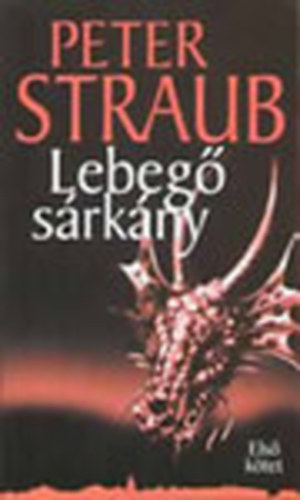 Peter Straub - Lebegő sárkány 1.-2. (Első kötet, második kötet)