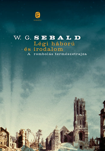 W.g.sebald - L�gi h�bor� �s irodalom