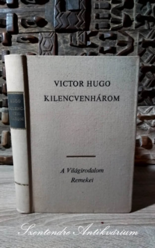 Benyhe Jnos  Victor Hugo (szerk.), Aranyossi Pl (ford.) - Kilencvenhrom (Quatrevingt-treize) Aranyossi Pl fordtsban; Sajt kppel!