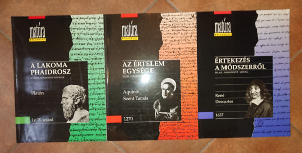 Aquin�i Szent Tam�s, Ren� Descartes Plat�n - 3 k�tet a Mat�ra B�lcselet c�m� sorozat�b�l: Lakoma / Phaidrosz, Az �rtelem egys�ge, �rtekez�s a m�dszerr�l