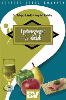 Dr. Telegdy László; Nógrádi Katalin - Epebetegségek és -diéták