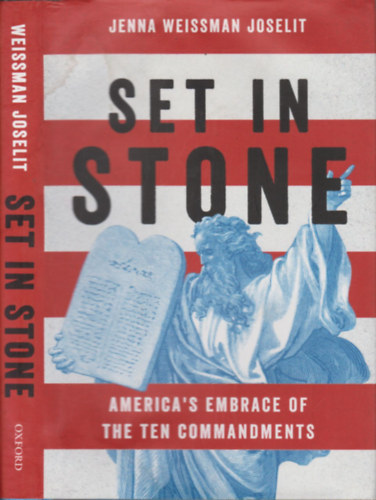 Jenna Weissman Joselit - Set in Stone (America's Embrance of the Ten Commandments)