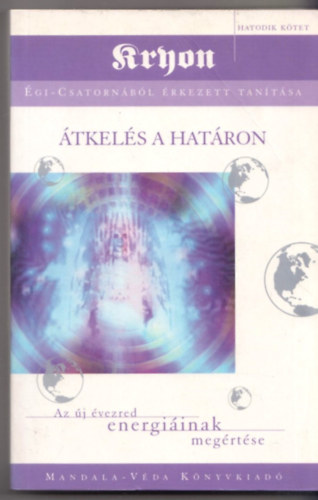 Lee Carroll - Kryon VI. Átkelés a határon