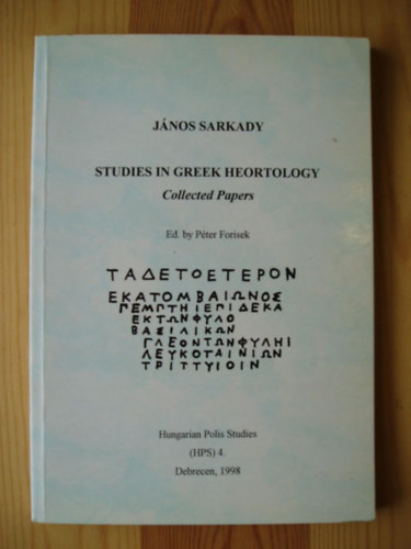 J�nos Sarkady - Studies in Greek Heortology : Collected Papers