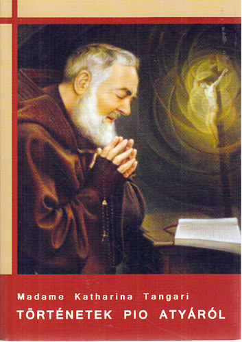 Madame Katharina Tangari - T�rt�netek Pio aty�r�l