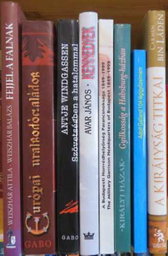 Sigrid-Maria Grössing, Helgert Imre, Avar János, Antje Windgassen, Isabelle Bricard, Weiszhár Attila, Weiszhár Balázs, Carmen Bin Láden Adolf Galland - 8 db történelemi könyv: Adolf Galland - 104 légigyőzelmem; Gyilkosság a Habsburg-házban; Kennedyek; A Budapesti Honvédőrség Parancsnoksága; Szövetségben a hatalommal; Európai uralkodócsaládok; Fejjel a falnak, A királyság titkai