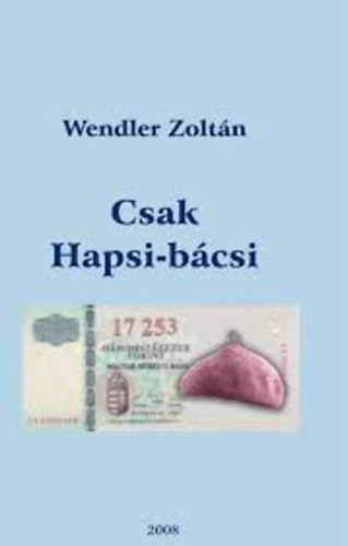 Wendler Zoltán - Csak Hapsi-bácsi