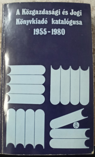 Szigeti L�szl�  (szerk.) - A K�zgazdas�gi �s Jogi K�nyvkiad� katal�gusa 1955-1980