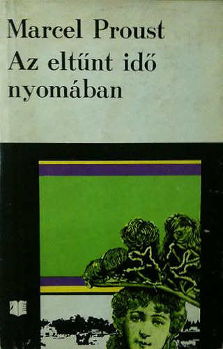 Marcel Proust - Az eltűnt idő nyomában I. - Swann
