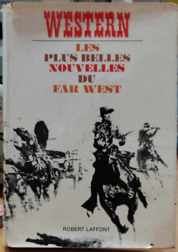 Robert Laffont - Western: Les plus belles nouvelles du far west