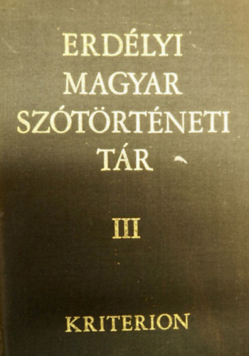 Szab T. Attila  (szerk.) - Erdlyi magyar sztrtneti tr III. Elt-Felzs