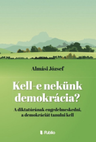 Alm�si J�zsef - Kell-e nek�nk demokr�cia?