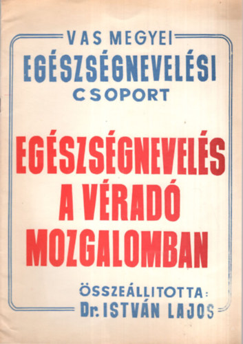Dr. István Lajos - Egészségnevelés a véradó mozgalomban - Vas megyei Egészségnevelési Csoport