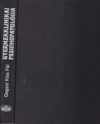 Gegesi Kiss P�l - Gyermekklinikai pszichopatol�gia