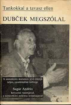 Sugr Andrs - Dubcek megszlal (tankokkal a tavasz ellen)