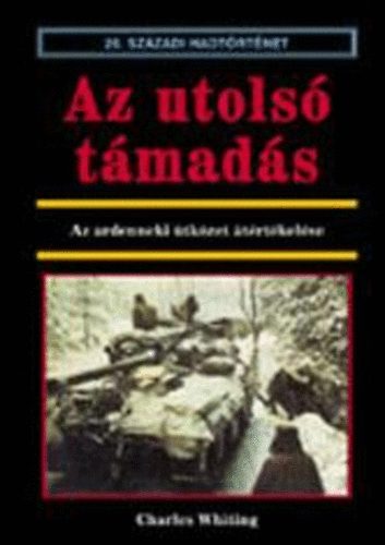 Charles Whiting - Az utols� t�mad�s - Az ardenneki �tk�zet �t�rt�kel�se