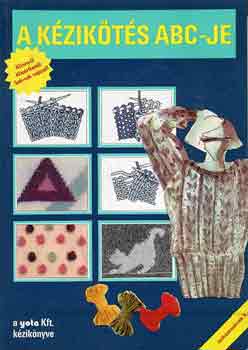 Naszlady Ágnes - A kézikötés ABC-je BALKEZESEKNEK IS! - KÖNNYŰ! KÖZÉRTHETŐ! SOK-SOK RAJZZAL!