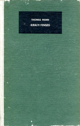 Thomas Mann - Kir�lyi fens�g